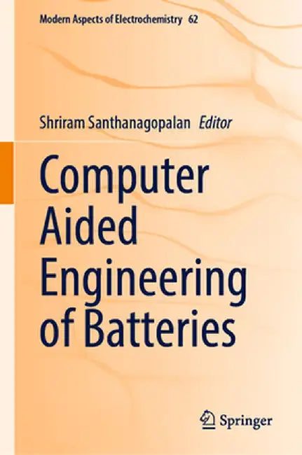 Computer Aided Engineering of Batteries by Shriram Santhanagopalan
