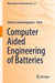 Computer Aided Engineering of Batteries by Shriram Santhanagopalan