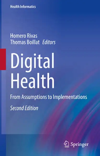 Digital Health: From Assumptions to Implementations by Homero Rivas