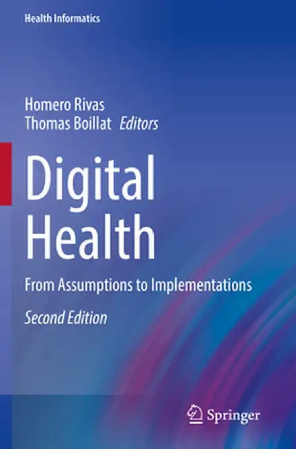 Digital Health: From Assumptions to Implementations by Homero Rivas