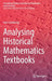 Analysing Historical Mathematics Textbooks by Gert Schubring