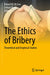 The Ethics of Bribery: Theoretical and Empirical Studies by Robert W. McGee