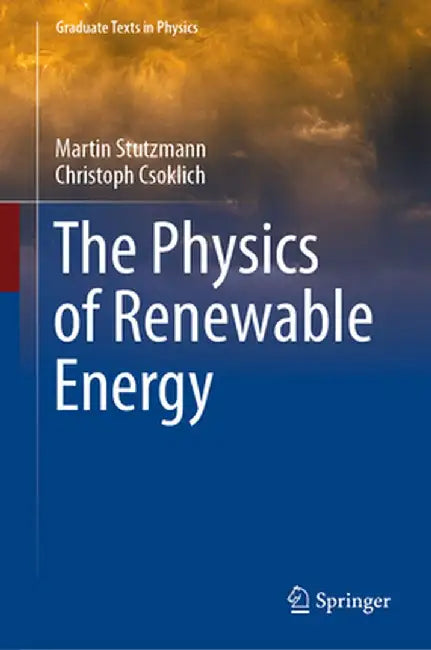 The Physics of Renewable Energy by Martin Stutzmann