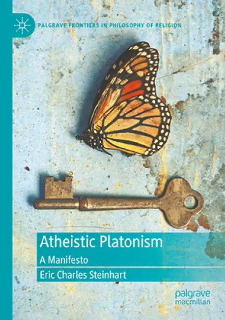 Atheistic Platonism: A Manifesto by Eric Charles Steinhart