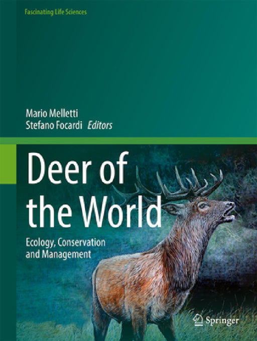 Deer of the World: Ecology, Conservation and Management by Mario Melletti, Stefano Focardi