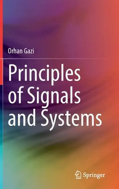 Principles of Signals and Systems by Orhan Gazi