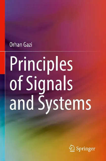 Principles of Signals and Systems by Gazi, Orhan
