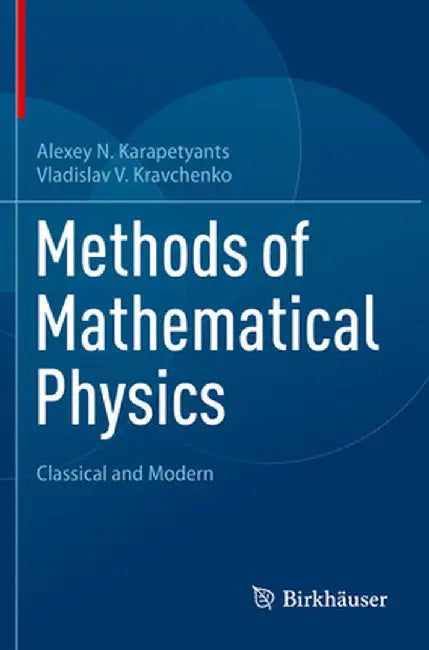 Methods of Mathematical Physics: Classical and Modern by Alexey N. Karapetyants