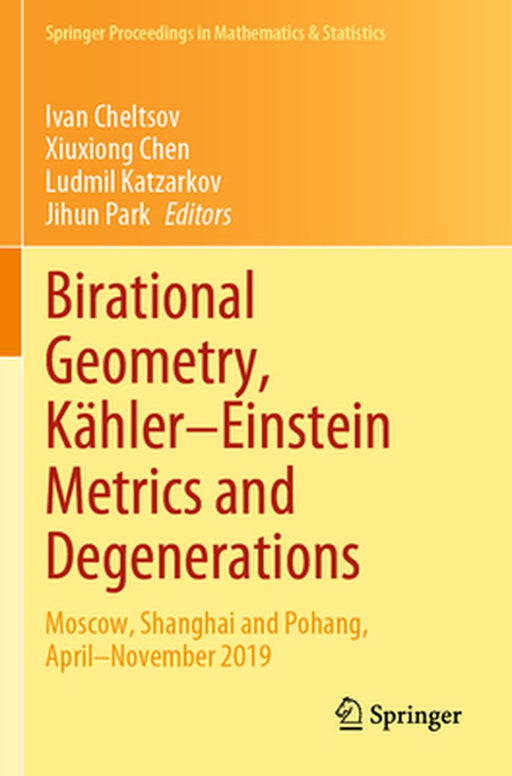 Birational Geometry, Kähler-Einstein Metrics and Degenerations: Moscow, Shanghai and Pohang, April-November 2019 by Ivan Cheltsov