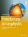 Introduction to Geophysics: Global Physical Fields and Processes in the Earth by Christoph Clauser