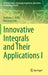 Innovative Integrals and Their Applications I by Anthony A. Ruffa