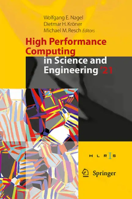 High Performance Computing in Science and Engineering '21: Transactions of the High Performance Computing Center, Stuttgart (Hlrs) 2021 by Wolfgang E. Nagel