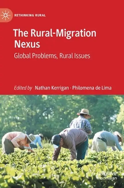 The Rural-Migration Nexus: Global Problems, Rural Issues by Nathan Kerrigan