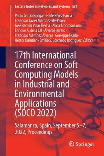 17th International Conference on Soft Computing Models in Industrial and Environmental Applications (Soco 2022): Salamanca, Spain, September 5-7, 2022 by Pablo García Bringas