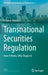 Transnational Securities Regulation: How it Works Who Shapes it by Antonio Marcacci