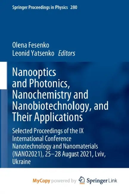 Nanooptics and Photonics, Nanochemistry and Nanobiotechnology, and Their Applications: Selected Proceedings of the IX International Conference Nanotechnology and Nanomaterials (NANO2021), 25-28 August 2021, Lviv, Ukraine
