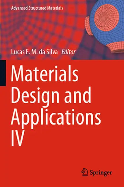 Materials Design and Applications IV by Lucas F. M. Da Silva