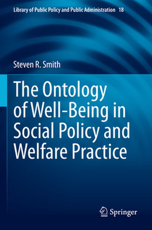 The Ontology of Well-Being in Social Policy and Welfare Practice by Steven R. Smith