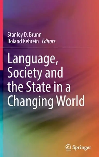 Language, Society and the State in a Changing World by Stanley D. Brunn