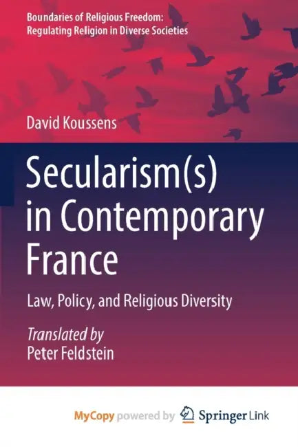 Secularism(s) in Contemporary France: Law, Policy, and Religious Diversity by David Koussens