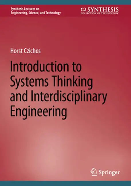 Introduction to Systems Thinking and Interdisciplinary Engineering by Horst Czichos