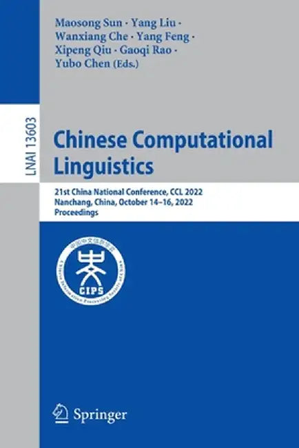 Chinese Computational Linguistics: 21st China National Conference, CCL 2022, Nanchang, China, October 14-16, 2022, Proceedings by Maosong Sun