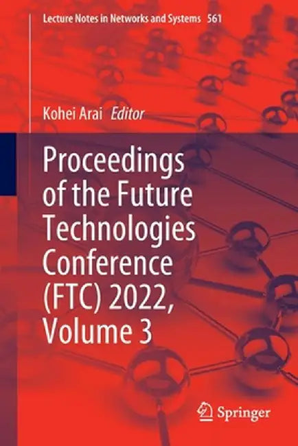 Proceedings of the Future Technologies Conference (Ftc) 2022, Volume 3 by Kohei Arai