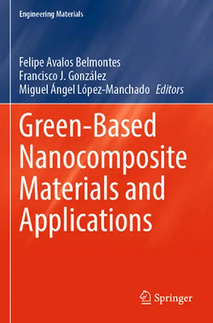 Green-Based Nanocomposite Materials and Applications by Felipe Avalos Belmontes