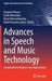 Advances in Speech and Music Technology: Computational Aspects and Applications by Anupam Biswas