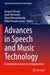 Advances in Speech and Music Technology: Computational Aspects and Applications by Anupam Biswas