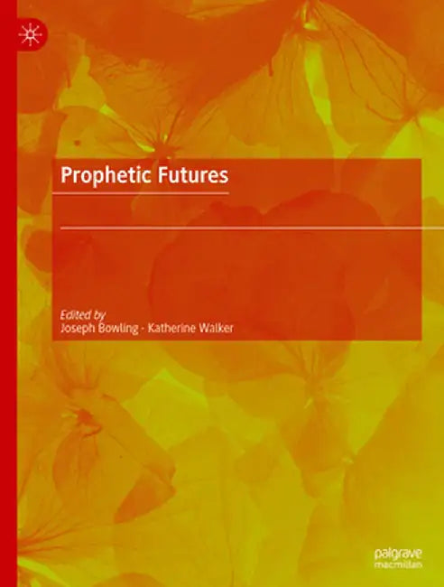 Prophetic Futures by Joseph Bowling