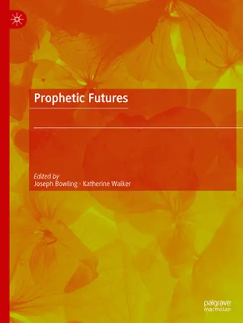 Prophetic Futures by Joseph Bowling