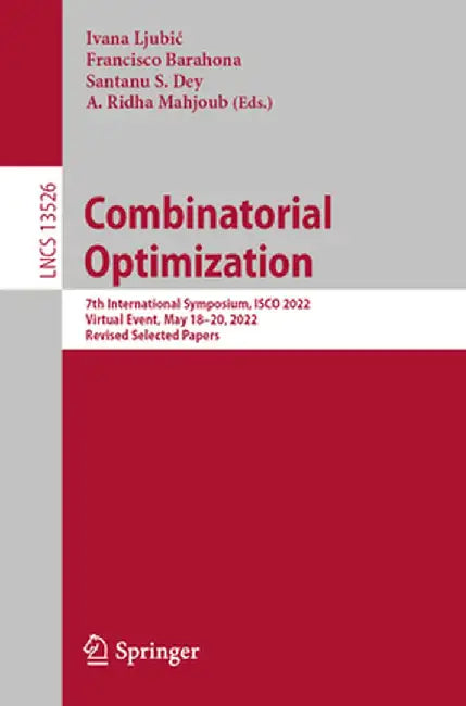 Combinatorial Optimization: 7th International Symposium, Isco 2022, Virtual Event, May 18-20, 2022, Revised Selected Papers by Ivana Ljubic