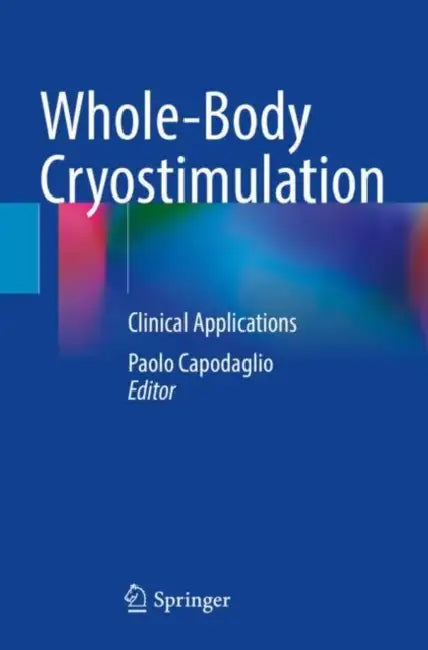 Whole-Body Cryostimulation: Clinical Applications by Paolo Capodaglio