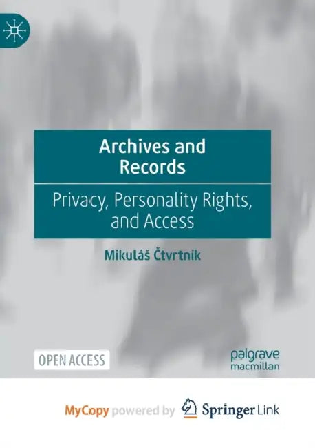 Archives and Records: Privacy, Personality Rights, and Access by Hasan S. Padamsee