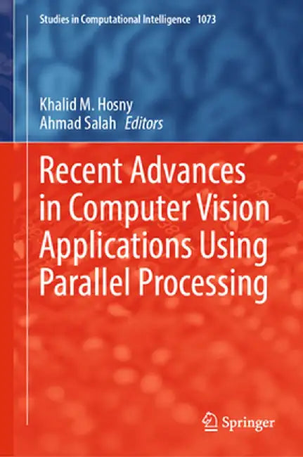 Recent Advances in Computer Vision Applications Using Parallel Processing by Khalid M. Hosny