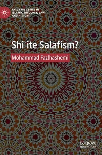 Shiʿite Salafism? by Mohammad Fazlhashemi