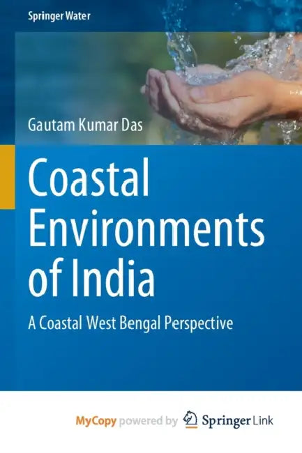 Coastal Environments of India: A Coastal West Bengal Perspective by Gautam Kumar Das