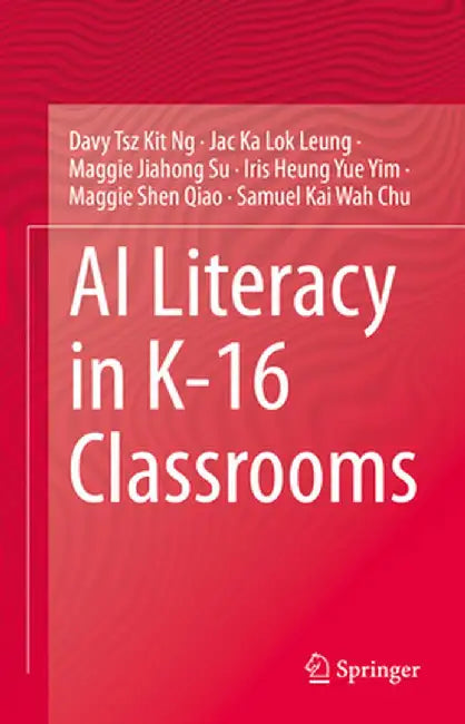 AI Literacy in K-16 Classrooms by Davy Tsz Kit Ng