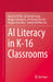 AI Literacy in K-16 Classrooms by Davy Tsz Kit Ng