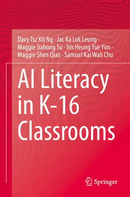 AI Literacy in K-16 Classrooms by Davy Tsz Kit Ng