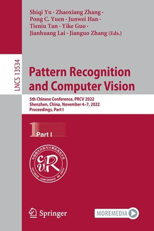 Pattern Recognition and Computer Vision: 5th Chinese Conference, Prcv 2022, Shenzhen, China, November 4-7, 2022, Proceedings, Part I by Shiqi Yu