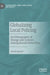 Globalizing Local Policing: An Ethnography of Change and Concern Among Danish Detectives by David Sausdal