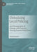 Globalizing Local Policing: An Ethnography of Change and Concern Among Danish Detectives by David Sausdal