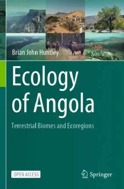 Ecology of Angola: Terrestrial Biomes and Ecoregions by Brian John Huntley