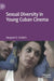 Sexual Diversity in Young Cuban Cinema by Margaret G. Frohlich