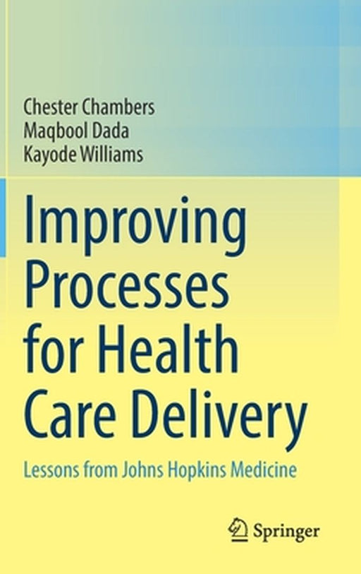 Improving Processes for Health Care Delivery by Chester Chambers