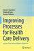 Improving Processes for Health Care Delivery Lessons from Johns Hopkins Medicine by Chambers