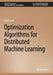 Optimization Algorithms for Distributed Machine Learning by Gauri Joshi