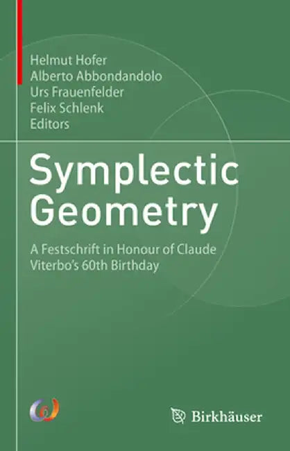 Symplectic Geometry: A Festschrift in Honour of Claude Viterbo's 60th Birthday by Helmut Hofer